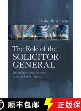 预订 The Role of the Solicitor-General: Negotiating Law, Politics and the Public Interest [9781509924721]