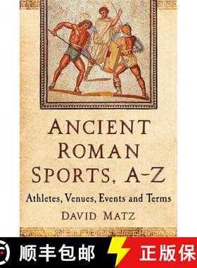 【3-4周达】Ancient Roman Sports, A-Z : Athletes, Venues, Events and Terms [9781476671697]