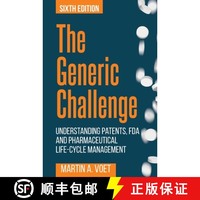 【3-4周达】The Generic Challenge: Understanding Patents, FDA and Pharmaceutical Life-Cycle Management... [9781627347464]