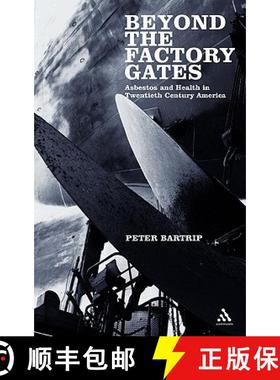 预订 Beyond the Factory Gates: Asbestos and Health in Twentieth Century America [9780826488367]