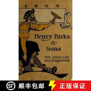 【3-4周达】by Henry Birks and Sons 1905 catalogue : the gold and silversmiths [9780359236428]