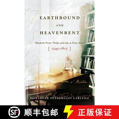 【3-4周达】精装 Earthbound and Heavenbent: Elizabeth Porter Phelps and Life at Forty Acres (1747-1817) [9781416569640]