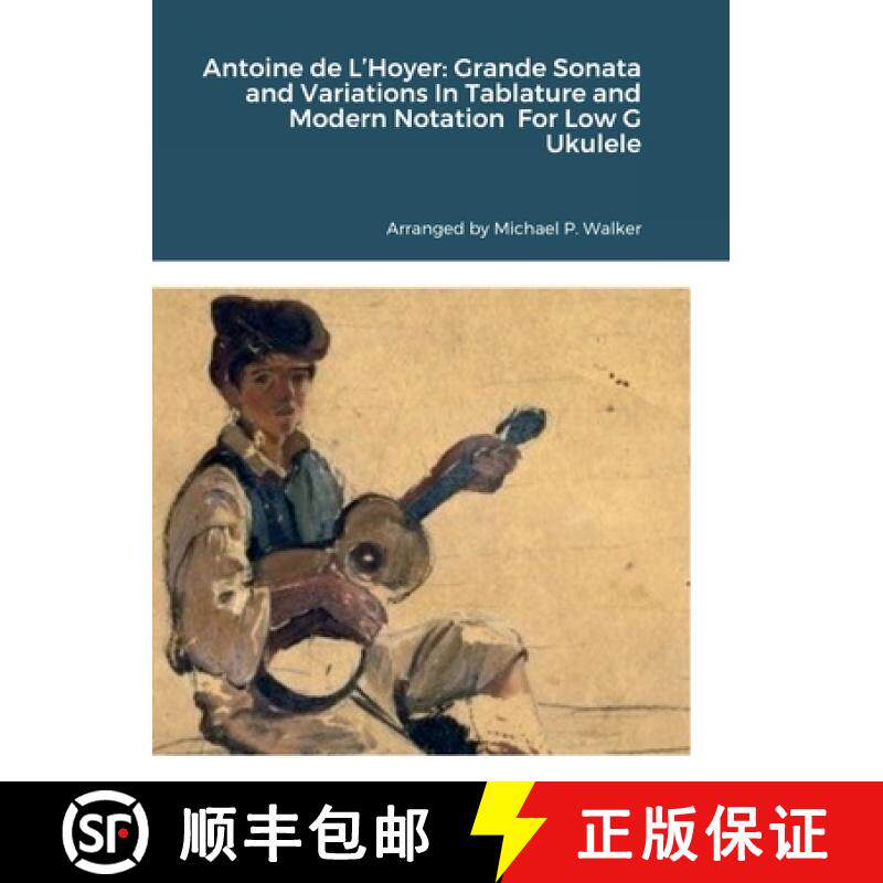 预订 Antoine de L'Hoyer: Grande Sonata and Variations In Tablature and Modern Notation  For Low G Uku... [9781387750276]