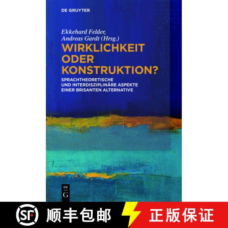 【3-4周达】Wirklichkeit oder Konstruktion?：Sprachtheoretische und interdisziplinäre Aspekte einer b... [9783110563429]
