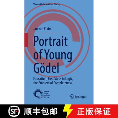 【3-4周达】精装 Portrait of Young Gödel : Education, First Steps in Logic, the Problem of Completeness [9783031519703]