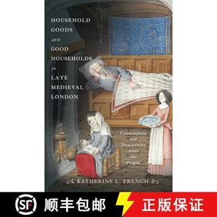 【3-4周达】Household Goods and Good Households in Late Medieval London: Consumption and Domesticity A... [9780812253054]