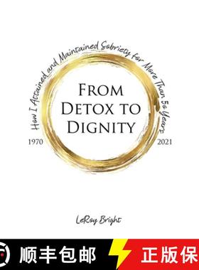 预订 From Detox to Dignity: How I Attained and Maintained Sobriety for More Than 50 Years [9781637641569]