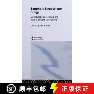【3-4周达】精装 Sappho's Sweetbitter Songs: Configurations of female and male in ancient Greek Lyric [9780415126700]