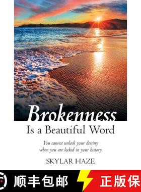预订 Brokenness Is a Beautiful Word: You Cannot Unlock Your Destiny When You Are Locked in Your History [9781973663560]