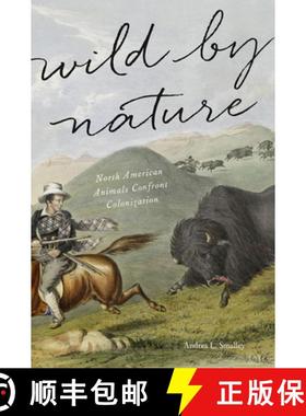 【3-4周达】Wild by Nature: North American Animals Confront Colonization [9781421422350]