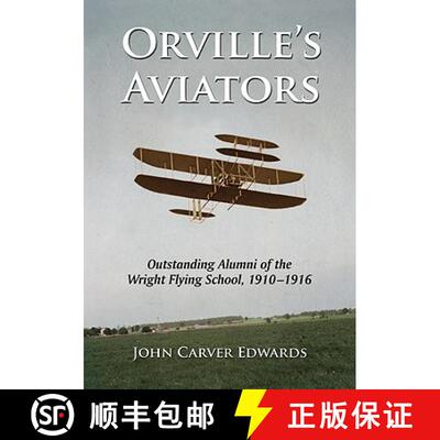 【3-4周达】Orville's Aviators : Outstanding Alumni of the Wright Flying School, 1910-1916 [9780786442270]
