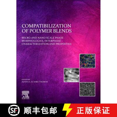 【3-4周达】Compatibilization of Polymer Blends: Micro and Nano Scale Phase Morphologies, Interphase C... [9780128160060]