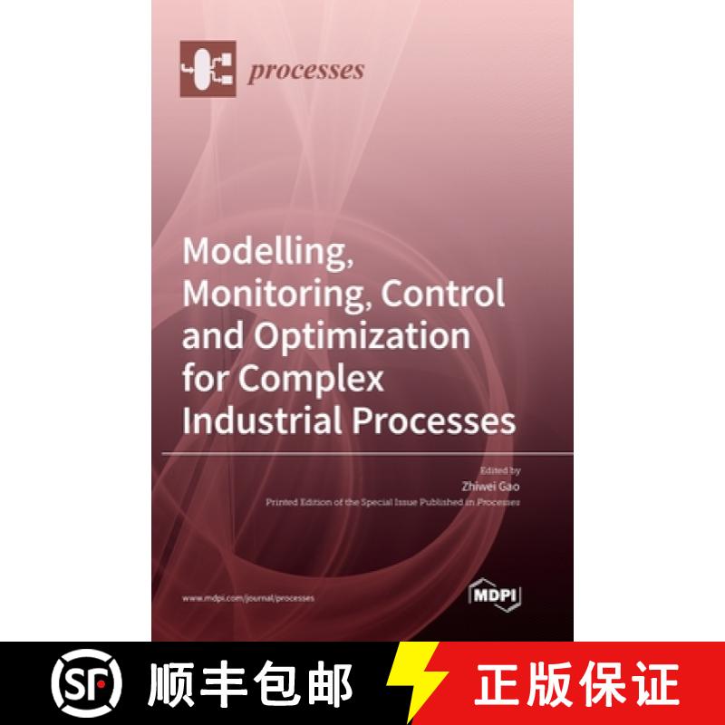 【2-3周达】Modelling, Monitoring, Control and Optimization for Complex Industrial Processes [9783036563954]