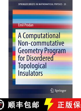 【3-4周达】A Computational Non-commutative Geometry Program for Disordered Topological Insulators (1s... [9783319550220]