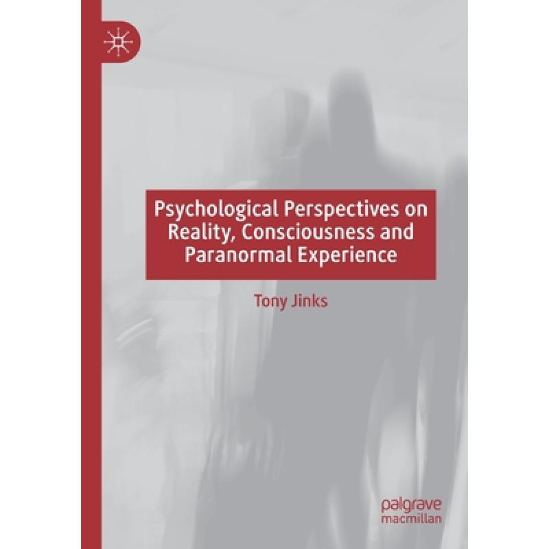 【4周达】Psychological Perspectives on Reality, Consciousness and Paranormal Experience [9783030289041]