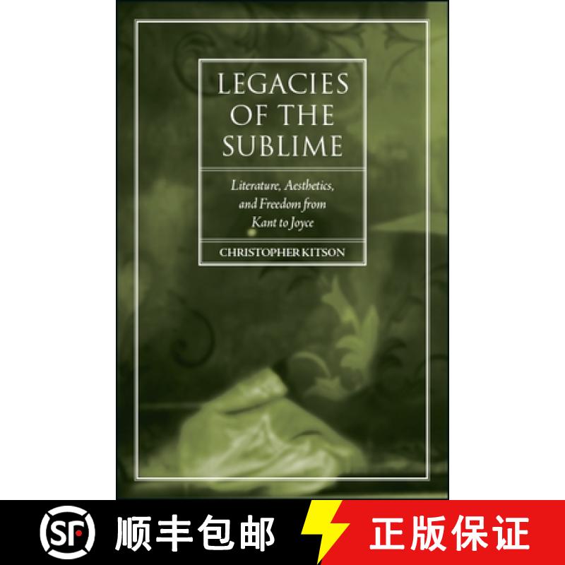 【3-4周达】Legacies of the Sublime : Literature, Aesthetics, and Freedom from Kant to Joyce [9781438474182]