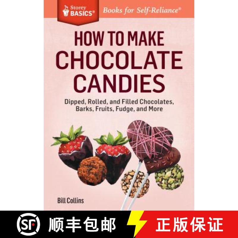 【3-4周达】How to Make Chocolate Candies: Dipped, Rolled, and Filled Chocolates, Barks, Fruits, Fudge... [9781612123578]