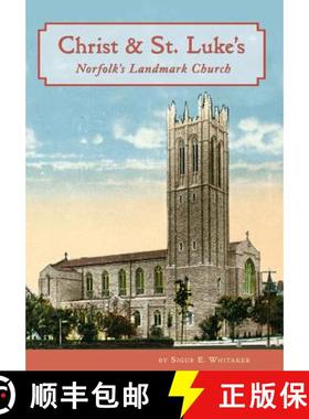 预订 Christ & St. Luke's: Norfolk's Landmark Church [9780988396975]