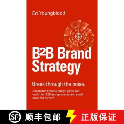 【3-4周达】B2B Brand Strategy: Actionable brand strategy guide and toolkit for B2B entrepreneurs and ... [9798993765518]