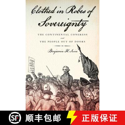 【3-4周达】Clothed in Robes of Sovereignty: The Continental Congress and the People Out of Doors [9780199314591]