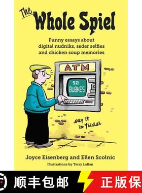 预订 The Whole Spiel: Funny essays about digital nudniks, seder selfies and chicken soup memories [9780692726259]