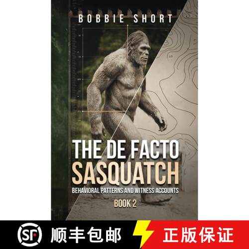 【3-4周达】The De Facto Sasquatch (Book 2): Behavioral Patterns and Witness Accounts: Behavioral Patt... [9798893250305]