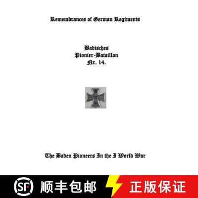 【3-4周达】Remembrances of German Regiments, Baden Pioneer Battalion Nr. 14: The Baden Pioneers in Wo... [9781312644229]