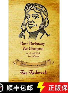 【3-4周达】Dave Dashaway, Air Champion: A Workman Classic Schoolbook [9781926500898]