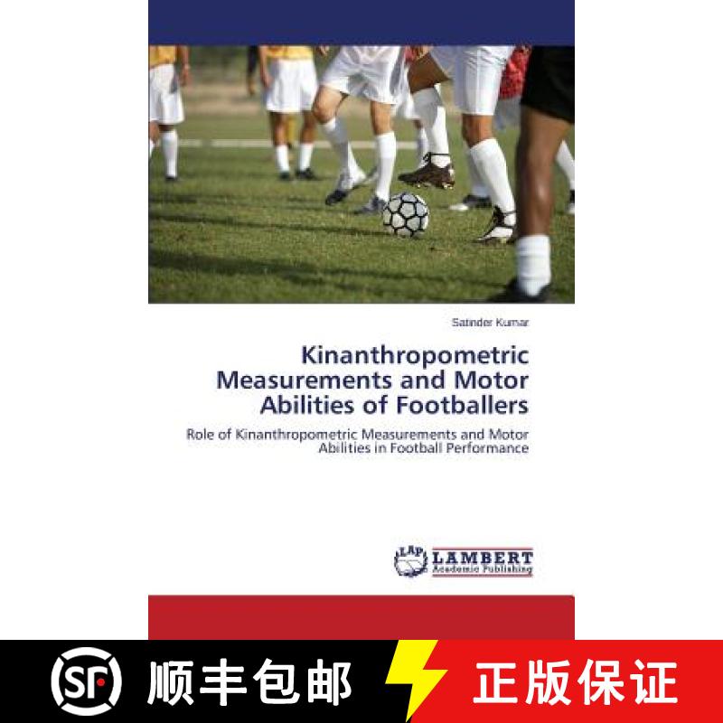预订 Kinanthropometric Measurements and Motor Abilities of Footballers [9783659648151]