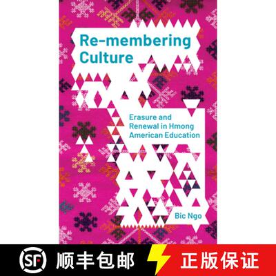 【3-4周达】Re–membering Culture – Erasure and Renewal in Hmong American Education [9781517910754]