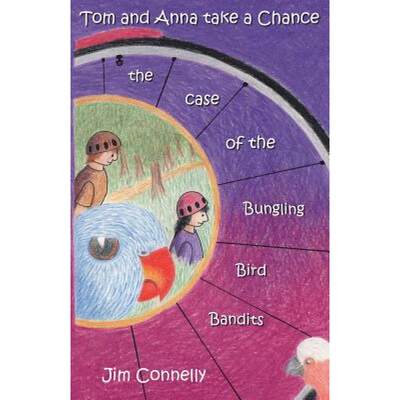 【4周达】Tom and Anna take a Chance: the Case of the Bungling Bird Bandits [9780992454746]