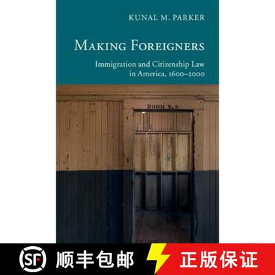 【3-4周达】Making Foreigners: Immigration and Citizenship Law in America, 1600–2000 - Making Foreign... [9781107698512]