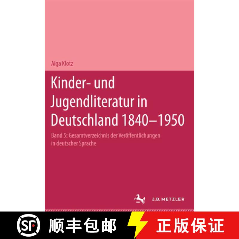【3-4周达】Kinder- Und Jugendliteratur in Deutschland 1840-1950: Band V: T-Z. Mit Zwei Nachträgen: D... [9783476007063]