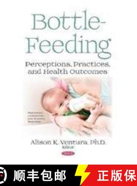【3-4周达】Bottle-Feeding: Perceptions, Practices, and Health Outcomes [9781536132281]