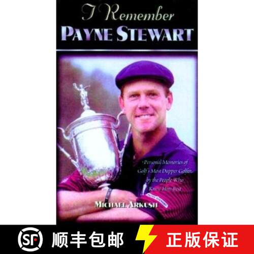 【3-4周达】精装 I Remember Payne Stewart : Personal Memories of Golf's Most Dapper Champion by the Pe... [9781581820829]