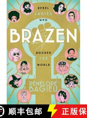【3-4周达】Brazen: Rebel Ladies Who Rocked the World [9781626728691]