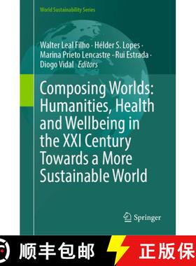 【3-4周达】Composing Worlds: Humanities, Health and Wellbeing in the XXI Century Towards a More Susta... [9783031871078]