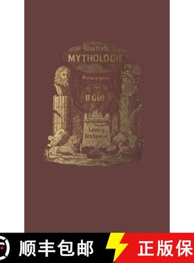 【3-4周达】Illustrirte Mythologie: Goettersagen Und Kultusformen Der Hellenen, Roemer, Aegypter, Inde... [9783662335581]