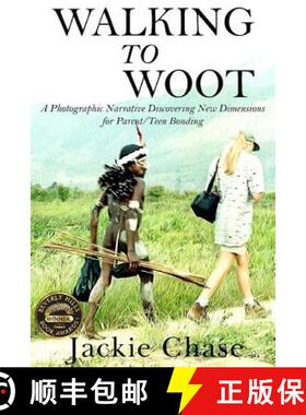 【3-4周达】Walking to Woot A Photographic Narrative Discovering New Dimensions for Parent-Teen Bonding [9781937630591]