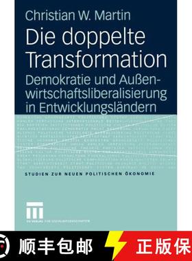 【3-4周达】Die doppelte Transformation : Demokratie und Außenwirtschaftsliberalisierung in Entwicklu... [9783531144368]