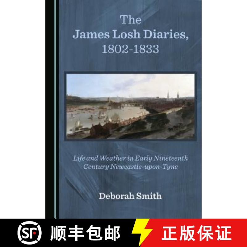 预订 The James Losh Diaries, 1802-1833 : Life and Weather in Early Nineteenth Century Newcastle-upon-... [9781527531147]