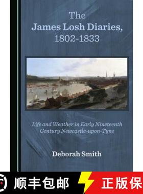 预订 The James Losh Diaries, 1802-1833 : Life and Weather in Early Nineteenth Century Newcastle-upon-... [9781527531147]