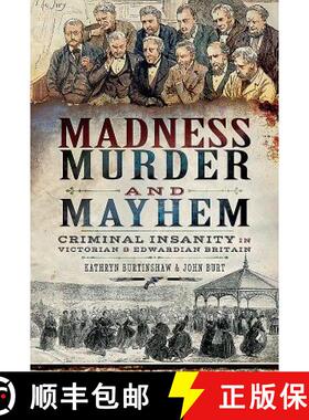 【3-4周达】Madness, Murder and Mayhem: Criminal Insanity in Victorian and Edwardian Britain [9781526734556]