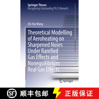 【3-4周达】精装 Theoretical Modelling of Aeroheating on Sharpened Noses Under Rarefied Gas Effects an... [9783662443644]