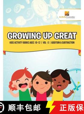 【3-4周达】Growing Up Great : Kids Activity Books Ages 10-12 | Vol -3 | Addition & Subtraction [9780228221937]