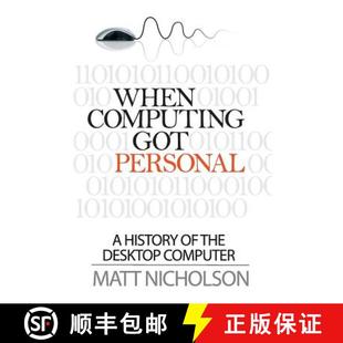 【3-4周达】When Computing Got Personal: A History of the Desktop Computer [9780992777418]