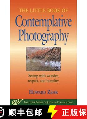 【3-4周达】Little Book of Contemplative Photography: Seeing with Wonder, Respect and Humility [9781561484577]