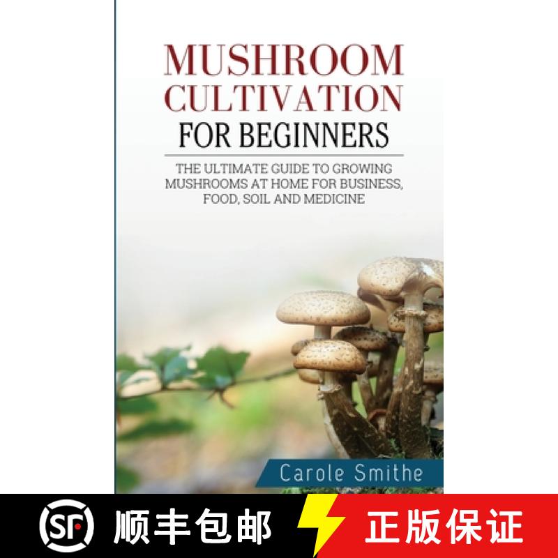 【3-4周达】Mushroom cultivation for beginners: The Ultimate Guide To Growing Mushrooms At Home For Bu... [9781778186011]