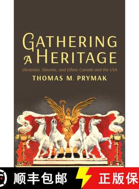 【3-4周达】Gathering a Heritage : Ukrainian, Slavonic, and Ethnic Canada and the USA [9781442614383]