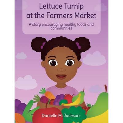 【4周达】Lettuce Turnip at the Farmers Market: A Story Encouraging Healthy Foods and Communities [9781736156612]